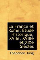 La France et Rome: A‰tude Historique, XVIIe, XVIIIe et XIXe SiAucles 101978377X Book Cover