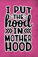 I Put The Hood In Motherhood: Pink Punk Print Sassy Mom Journal / Snarky Notebook 1677384387 Book Cover