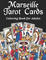 Marseille Tarot Cards Coloring Book for Adults: Modern Adult Coloring Book with Black Background of Ancient Ancestral Marseilles Tarot Reading Deck | ... for Beginners and Mastering Tarots Readers B08FXKPBD4 Book Cover