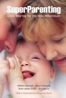 Superparenting: Child Rearing for the New Millennium 097419302X Book Cover