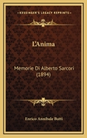 L'Anima: Memorie Di Alberto Sarcori (1894) 116665432X Book Cover