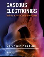 Gaseous Electronics: Tables, Atoms, and Molecules 1138077240 Book Cover