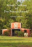 What's Cooking at Dry Branch Ranch 1492713902 Book Cover