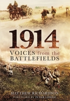 1914: Voices from the Battlefields 1399074717 Book Cover