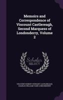 Memoirs and Correspondence of Viscount Castlereagh, Second Marquess of Londonderry, Volume 2 137384471X Book Cover