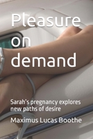 Pleasure on demand: Sarah’s pregnancy explores new paths of desire B09L3R799R Book Cover