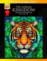 Adult Coloring Book: The Animal Kingdom Tiger Mandala & Fun Facts 1738203018 Book Cover