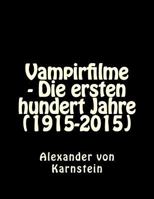 Vampirfilme - Die Ersten Hundert Jahre (1915-2015) 1530513715 Book Cover