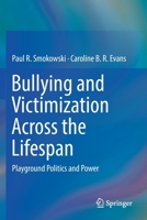 Bullying and Victimization Across the Lifespan: Playground Politics and Power 3030202925 Book Cover