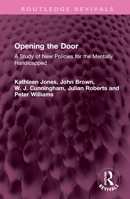 Opening the Door: A Study of New Policies for the Mentally Handicapped 1032538643 Book Cover