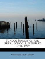 School Buildings for Rural Schools, February 10th, 1909 1241636737 Book Cover