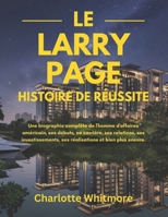 Le Larry Page Histoire de réussite: Une biographie complète de l'homme d'affaires américain, ses débuts, sa carrière, ses relations, ses ... et bien plus encore. (French Edition) B0DZNBTM1F Book Cover