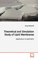 Theoretical and Simulation Study of Lipid Membranes: Application to Lipid Rafts 3639001400 Book Cover