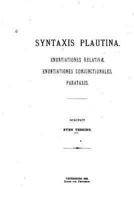 Syntaxis Plautina, Enuntiationes Relativae. Enuntiationes Conjunctionales. Parataxis 1533054894 Book Cover