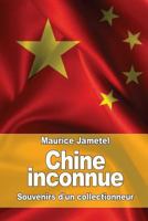 Chine inconnue: Souvenirs d'un collectionneur 1537086723 Book Cover