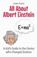 All About Albert Einstein: A Kid's Guide to the Genius Who Changed Science (Knowledge Books for Kids) B0DZT1B87W Book Cover