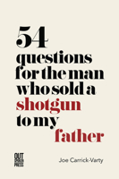 54 Questions for the Man Who Sold a Shotgun to My Father 1838021132 Book Cover