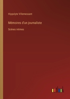 Mémoires d'un journaliste: Scènes intimes 3385031869 Book Cover