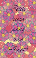 Petits riens pour mon Amour: Carnet - pages lign�es - 100 pages - couverture jaune B084DGMM6C Book Cover