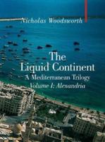The Liquid Continent: Volume I: Alexandria (Armchair Traveler) 1905791321 Book Cover
