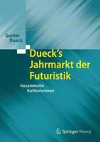 Dueck's Jahrmarkt Der Futuristik: Gesammelte Kultkolumnen 3642553702 Book Cover