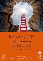 Delivering CBT for Insomnia in Psychosis: A Clinical Guide 113818652X Book Cover