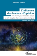 L'influence des leaders d'opinion: Un modèle pour l'étude des usages et de la réception des réseaux socionumériques (Communication Et Civilisation) (French Edition) 234323969X Book Cover