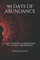 99 days of abundance: Daily positive affirmations to attract abundance B086PT91Y5 Book Cover
