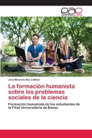 La Formacion Humanista Sobre Los Problemas Sociales de La Ciencia 3659063266 Book Cover