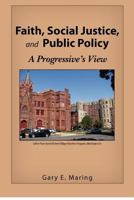 Faith, Social Justice, and Public Policy: A Progressive's View 0615644422 Book Cover