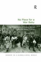 No Place for a War Baby: The Global Politics of Children Born of Wartime Sexual Violence 0367605481 Book Cover
