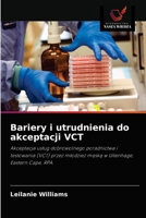 Bariery i utrudnienia do akceptacji VCT: Akceptacja usług dobrowolnego poradnictwa i testowania (VCT) przez młodzież męską w Uitenhage, Eastern Cape, RPA. 6202867558 Book Cover