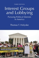 Interest Groups and Lobbying: Pursuing Political Interests in America 0813345812 Book Cover