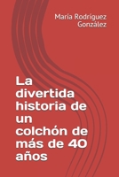La divertida historia de un colchón de más de 40 años B09CRNTRHG Book Cover
