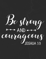 Be Strong And Courageous Joushua 1: 9: Gratitude Journal to Practice Mindfulness and Positivity for Christians Praise Jesus 1655709496 Book Cover