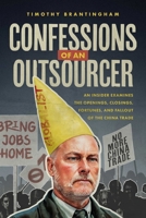 Confessions of an Outsourcer: An Insider Examines the Openings, Closings, Fortunes, and Fallout of the China Trade B0GKF2W38D Book Cover