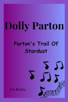 Dolly Parton: Parton's Trail Of Stardust (Biographies of Notable People) B0CTXQRZZD Book Cover