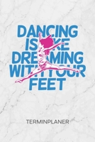 TERMINPLANER: Tänzerin Kalender Tanzkunst Terminkalender - Traumjob Wochenplaner Tanzspruch Wochenplanung Ballett Taschenkalender Tanz To-Do Liste Termine (German Edition) 1672539129 Book Cover