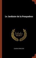 Le Jardinier de la Pompadour 1480183423 Book Cover