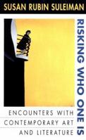 Risking Who One Is: Encounters with Contemporary Art and Literature 1482612704 Book Cover