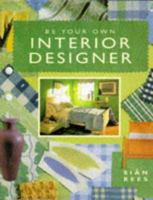 Be Your Own Interior Designer 1853916404 Book Cover
