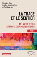 La trace et le sentier Tome 1: Mélanges dédiés au professeur Dominique Sarr (Harmattan Sénégal) (French Edition) 2343180687 Book Cover