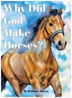 Why Did God Make Horses B0GLRHZX3N Book Cover