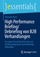 High Performance Briefing/Debriefing von B2B Verhandlungen: So nutzen Sie die Best Practice von Hochleistungsteams beim Briefing/Debriefing (essentials) 3658423536 Book Cover