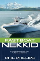 Fast Boat Nekkid: An Escapade by Sea from Alaska to Mexico 0578979306 Book Cover