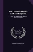 The Commonwealths and the Kingdom: A Study of the Missionary Work of State Conventions 134664991X Book Cover
