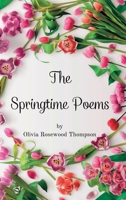 The Springtime Poems: Verse in Bloom - Poetry Inspired by the Beauty and Renewal of the Season B0BZRTP8PY Book Cover