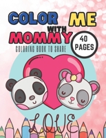 Color With Me Mommy: Coloring Book To Share Kids, Fun Gift Aniamals Pages For Mother's Day B093R7XMZ5 Book Cover
