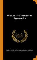 Old And New Fashions In Typography 101781967X Book Cover