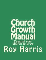 Church Growth Manual: Causing your church to grow 1717499422 Book Cover